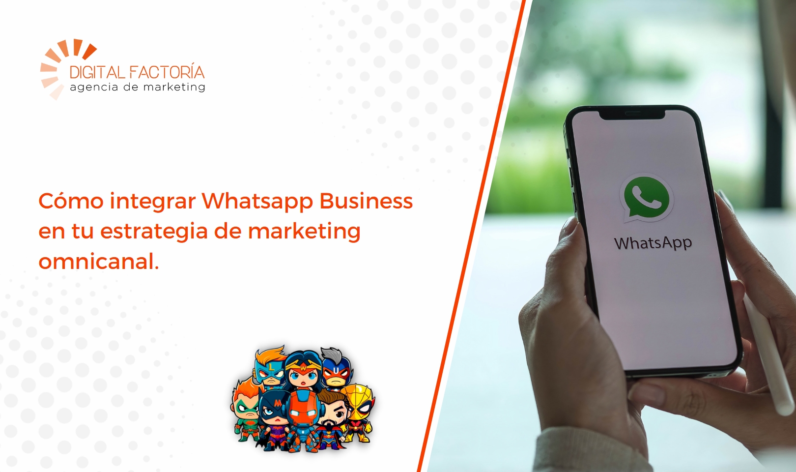 Cómo Integrar Whatsapp Business En Tu Estrategia De Marketing Omnicanal 磊 Digital FactorÍa 4589
